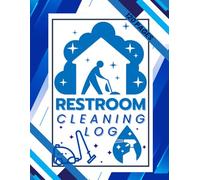 Restroom Cleaning Log: Daily Bathroom Cleaning Checklist and Sanitation Log Book for Janitors, Cleaners, Hotels, Schools, and Commercial Buildings