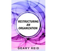 Restructuring an Organization: When restructuring an organization, change can be a good thing.