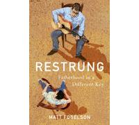 Restrung : Fatherhood in a Different Key