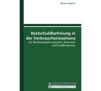 Restschuldbefreiung in der Verbraucherinsolvenz: Ein Rechtsvergleich zwischen Österreich und Großbritannien
