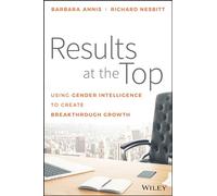Results at the Top: Using Gender Intelligence to Create Breakthrough Growth
