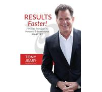 RESULTS Faster!: 7 Proven Principles to Personal & Professional Mastery