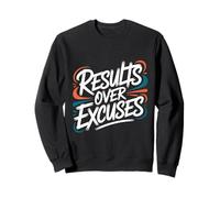 Results Over Excuses - Motivational Inspiring Quote Sweatshirt