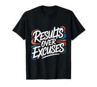 Results Over Excuses - Motivational Inspiring Quote T-Shirt