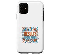 Results Speak First Motivation Success Mindset Graphic Case for iPhone 11
