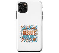 Results Speak First Motivation Success Mindset Graphic Case for iPhone 11 Pro Max