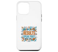 Results Speak First Motivation Success Mindset Graphic Case for iPhone 12 Pro Max