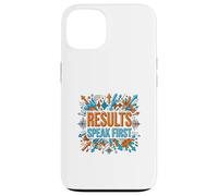 Results Speak First Motivation Success Mindset Graphic Case for iPhone 13