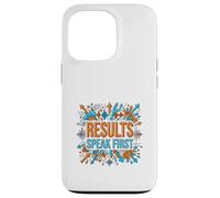 Results Speak First Motivation Success Mindset Graphic Case for iPhone 13 Pro