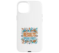 Results Speak First Motivation Success Mindset Graphic Case for iPhone 15 Plus
