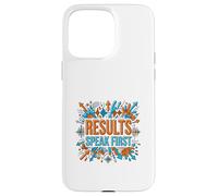 Results Speak First Motivation Success Mindset Graphic Case for iPhone 15 Pro Max