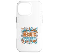 Results Speak First Motivation Success Mindset Graphic Case for iPhone 16 Pro