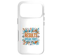 Results Speak First Motivation Success Mindset Graphic Case for iPhone 17 Pro