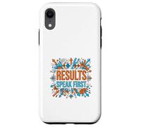 Results Speak First Motivation Success Mindset Graphic Case for iPhone XR