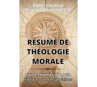 RÉSUMÉ DE THÉOLOGIE MORALE: Saint Thomas d’Aquin expliqué aux non spécialistes (San Tommaso d'Aquino)