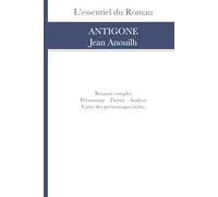 Résumé et Analyse: Antigone de Jean Anouilh (L’Essentiel du Roman)