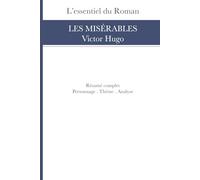 Résumé et Analyse: Les Misérables de Victor Hugo (L’Essentiel du Roman)