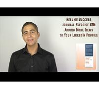 Resume Success Journal Exercise #35: Adding More Items to Your LinkedIn Profile