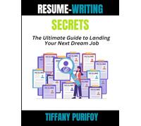 Resume Writing Secrets: The Ultimate Guide to Landing Your Next Dream Job