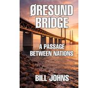 Øresund Bridge: A Passage Between Nations (The Great Crossings)