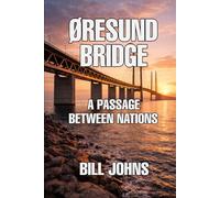 Øresund Bridge: A Passage Between Nations (The Great Crossings)