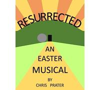 Resurrected: An Easter Musical