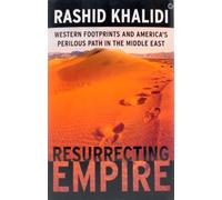 Resurrecting Empire: America and the Western Adventure in the Middle East