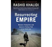 Resurrecting Empire: Western Footprints and America's Perilous Path in the Middle East