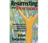 Resurrecting the Person: Friendship and the Care of People with Mental Health Problems by Swinton, John (2000) Paperback