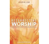 Resurrecting Worship: A Pentecostal Liturgy for Slow Burn Revival