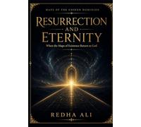 Resurrection and Eternity: When the Maps of Existence Return to God (Maps of the Unseen Dominion)