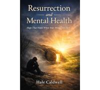 Resurrection and Mental Health: Hope That Holds When Your Mind Feels Dark