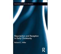 Resurrection and Reception in Early Christianity (Routledge Studies in Religion)