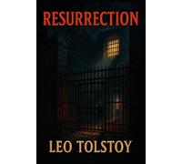 Resurrection: Classic Illustrated Book by Leo Tolstoy