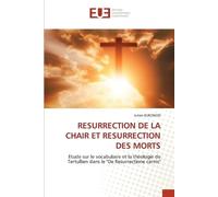 Resurrection de la Chair Et Resurrection Des Morts