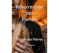Résurrection des Pierres: Trilogie des Pierres: 3 (LA TRILOGIE DES PIERRES - Ce que les Pierres Gardent)