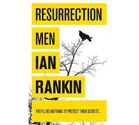 Resurrection Men: The number one bestselling series that inspired BBC One’s REBUS (A Rebus Novel)