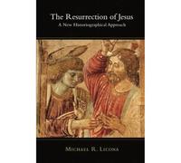 Resurrection of Jesus, The: A New Historiographical Approach
