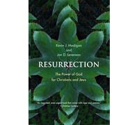 Resurrection: The Power of God for Christians and Jews