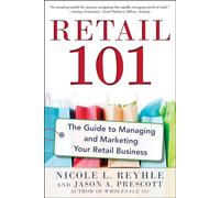 Retail 101: The Guide to Managing and Marketing Your Retail Business (BUSINESS BOOKS)