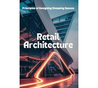 Retail Architecture: Principles of Designing Shopping Spaces
