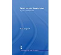 Retail Impact Assessment: A Guide to Best Practice (Rics Issues in Real Estate and Housing Series)
