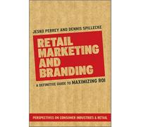 Retail Marketing and Branding: A Definitive Guide to Maximizing ROI