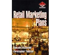 Retail Marketing Plans: How to Prepare Them, How to Use Them (Professional Development) by Malcolm McDonald (1996-07-15)