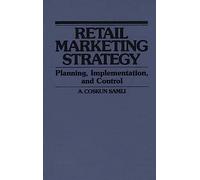 Retail Marketing Strategy: Planning, Implementation, and Control