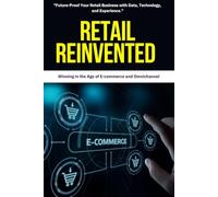 Retail Reinvented: Retail innovation, E-commerce strategies, Omnichannel retail, Future of retail, Retail transformation, Digital retail trends, ... strategy, Retail technology solutions,.