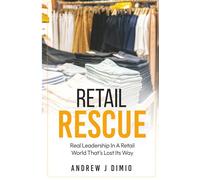Retail Rescue: Real Leadership in a Retail World That’s Lost Its Way
