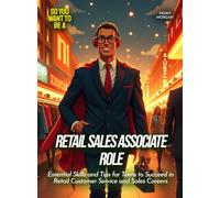 Retail Sales Associate Role: Essential Skills and Tips for Teens to Succeed in Retail Customer Service and Sales Careers (Life Skills for Teens)