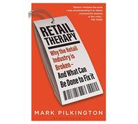 Retail Therapy: Why The Retail Industry Is Broken - And What Can Be Done To Fix It