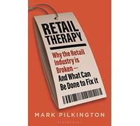 Retail Therapy: Why The Retail Industry Is Broken - And What Can Be Done To Fix It